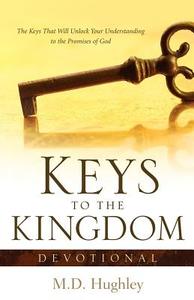 Keys to the Kingdom, Devotional di M. D. Hughley edito da XULON PR