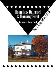 Homeless Outreach & Housing First di Jay S. Levy edito da Loving Healing Press