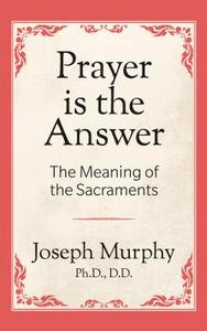 Prayer Is the Answer di Joseph Murphy edito da G&D MEDIA