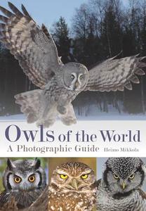 Owls of the World: A Photographic Guide di Heimo Mikkola edito da Firefly Books