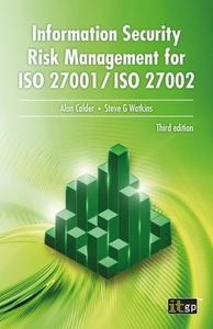 Information Security Risk Management for ISO 27001 / ISO 27002 di Alan Calder, Steve G Watkins edito da ITGP