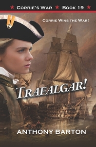 Trafalgar!: Corrie Wins the War! di Anthony Barton edito da UNIV OF BRITISH COLUMBIA