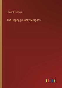 The Happy-go-lucky Morgans di Edward Thomas edito da Outlook Verlag