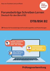 Schreiben von einem Forumsbeitrag Deutsch für den Beruf B2 DTB/BSK di Rosa von Trautheim, Lara Pilzner edito da Books on Demand