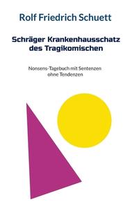 Schräger Krankenhausschatz des Tragikomischen di Rolf Friedrich Schuett edito da Books on Demand