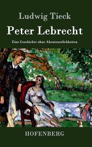 Peter Lebrecht di Ludwig Tieck edito da Hofenberg