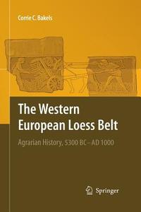 The Western European Loess Belt di Corrie C. Bakels edito da Springer Netherlands