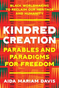 Kindred Creation di Aida Mariam Davis edito da North Atlantic Books