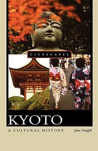 Kyoto: A Cultural History di John Dougill edito da OXFORD UNIV PR