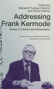 Addressing Frank Kermode di Margaret Tudeau-Clayton, Professor Martin Warner edito da Palgrave Macmillan