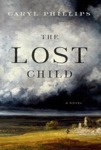 The Lost Child di Caryl Phillips edito da FARRAR STRAUSS & GIROUX