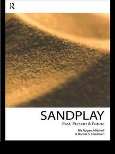 Sandplay di Rie Rogers Mitchell, Harriet S. Friedman edito da Taylor & Francis Ltd