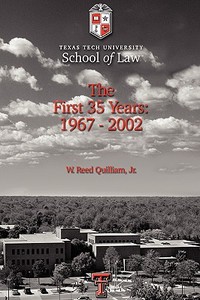 Texas Tech University School of Law di W Reed Quilliam Jr edito da iUniverse