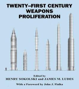 Twenty-First Century Weapons Proliferation di James M. Ludes edito da Routledge