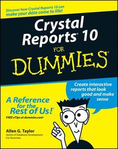 Crystal Reports 10 for Dummies di Allen G. Taylor edito da John Wiley & Sons