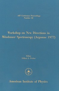 Workshop on New Directions in Mossbauer Spectroscopy (Argonne 1977) edito da American Institute of Physics