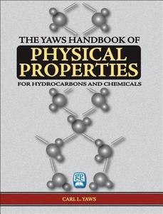 The The Yaws Handbook Of Physical Properties di Carl L. Yaws edito da Gulf Publishing Company