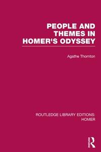 People and Themes in Homer's Odyssey di Agathe Thornton edito da ROUTLEDGE