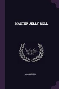 Master Jelly Roll di Alan Lomax edito da CHIZINE PUBN