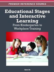 Educational Stages and Interactive Learning edito da Information Science Reference