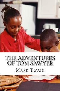 The Adventures of Tom Sawyer di Mark Twain edito da Createspace