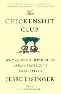 The Chickenshit Club di Jesse Eisinger edito da Simon & Schuster