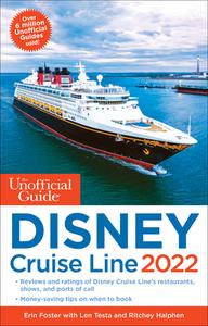 The Unofficial Guide to the Disney Cruise Line 2022 di Erin Foster, Len Testa, Ritchey Halphen edito da UNOFFICIAL GUIDES