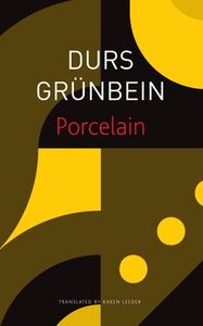 Porcelain: Poem on the Downfall of My City di Durs Grünbein edito da SEA BOATING