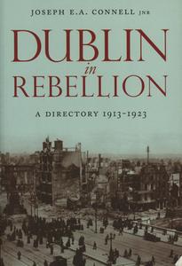 Dublin in Rebellion: A Directory 1913-1923 di Joseph E. A. Connell edito da Lilliput Press