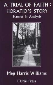 A Trial of Faith: Horatio's Story -- Hamlet in Analysis di Meg Harris Williams edito da Karnac Books