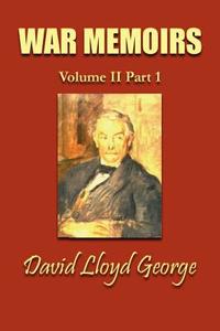 War Memoirs; Volume II, Part 1. di David Lloyd George, George Lloyd edito da SIMON PUBN