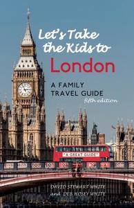 Let's Take the Kids to London di David Stewart White, Deb Hosey White edito da Roaring Forties Press