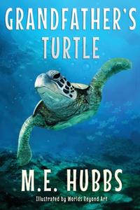 Grandfather's Turtle di Hubbs M.E. Hubbs edito da Bluewater Publishing