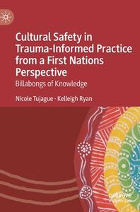 Cultural Safety In Trauma-Informed Practice From A First Nations Perspective di Nicole Tujague, Kelleigh Ryan edito da Springer International Publishing AG