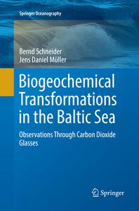 Biogeochemical Transformations In The Baltic Sea di Bernd Schneider, Jens Daniel Muller edito da Springer International Publishing Ag