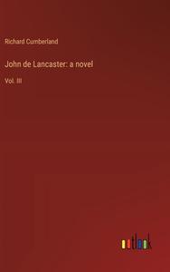 John de Lancaster: a novel di Richard Cumberland edito da Outlook Verlag