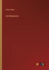 Les Burgraves di Victor Hugo edito da Outlook Verlag