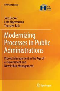 Modernizing Processes in Public Administrations di Lars Algermissen, Jörg Becker, Thorsten Falk edito da Springer Berlin Heidelberg