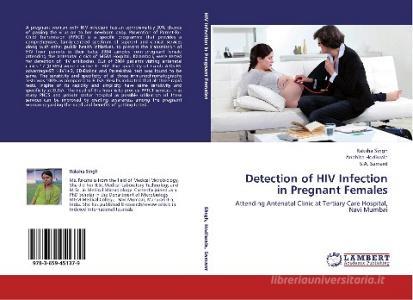 Detection of HIV Infection in Pregnant Females di Raksha Singh, Anahita Hodiwala, S. A. Samant edito da LAP Lambert Academic Publishing