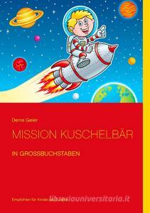Mission Kuschelbär di Denis Geier edito da Books on Demand