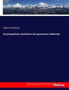 Encyclopadische Jahrbücher der gesammten Heilkunde di Albert Eulenburg edito da hansebooks