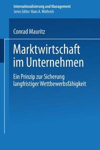 Marktwirtschaft im Unternehmen di Conrad Mauritz edito da Deutscher Universitätsverlag