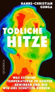 Tödliche Hitze di Hanns-Christian Gunga edito da Quadriga