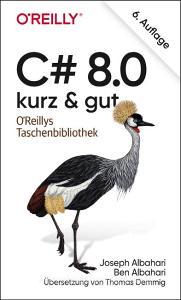 C# 8.0 - kurz & gut di Joseph Albahari, Ben Albahari edito da Dpunkt.Verlag GmbH