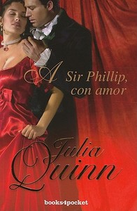 A Sir Phillip Con Amor = To Sir Phillip with Love di Julia Quinn edito da URANO PUB INC