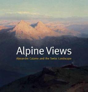 Alpine Views di Alberto de Andres edito da Yale University Press