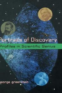 Portraits of Discovery: Profiles in Scientific Genius di George Greenstein, Greenstein edito da WILEY
