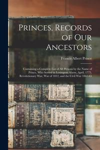 PRINCES, RECORDS OF OUR ANCESTORS: CONTA di FRANCIS ALBE PRINCE edito da LIGHTNING SOURCE UK LTD