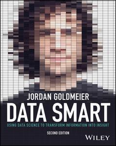 Data Smart: Using Data Science To Transform Inform Ation Into Insight, 2nd Edition di Goldmeier edito da John Wiley & Sons Inc