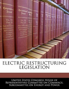 Electric Restructuring Legislation edito da Bibliogov